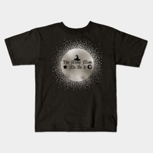 The Moon Made Me Do It Kids T-Shirt